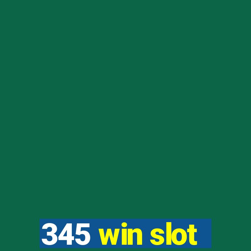 345 win slot